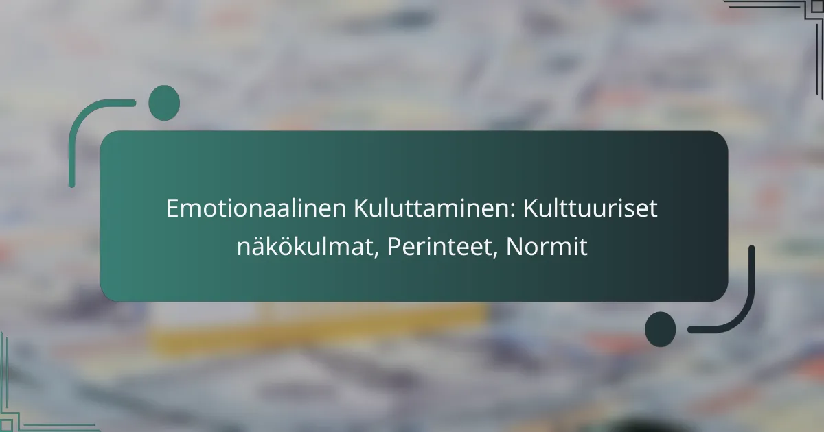 Emotionaalinen Kuluttaminen: Kulttuuriset näkökulmat, Perinteet, Normit