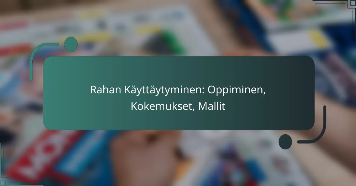 Rahan Käyttäytyminen: Oppiminen, Kokemukset, Mallit