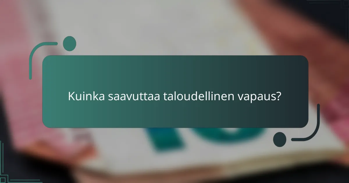 Kuinka saavuttaa taloudellinen vapaus?