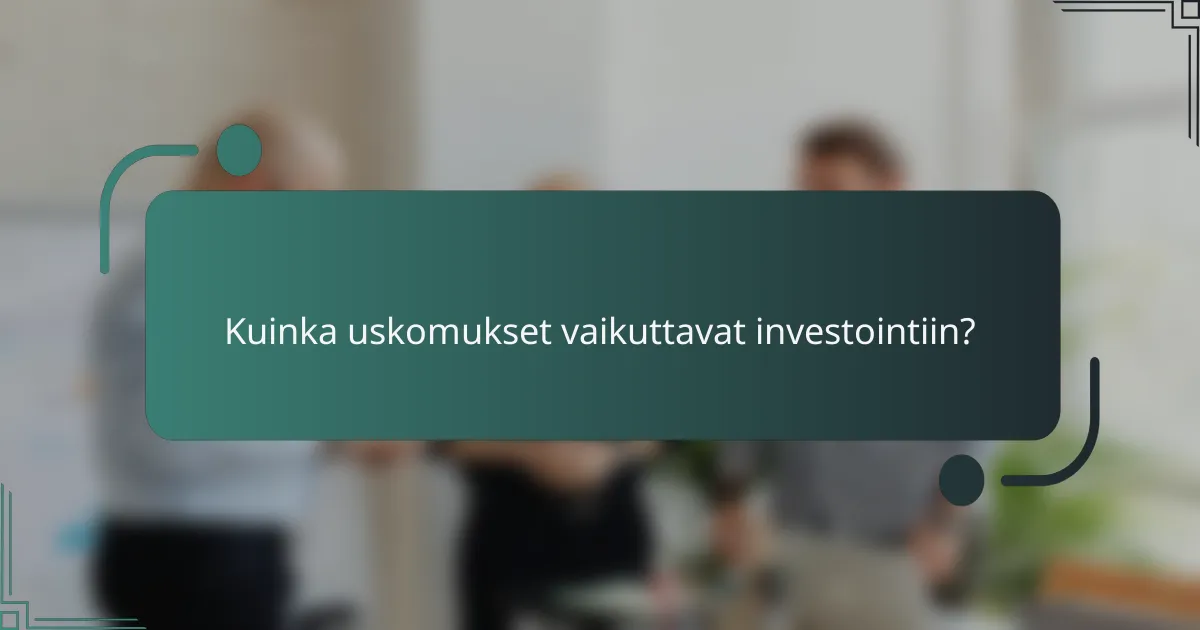 Kuinka uskomukset vaikuttavat investointiin?