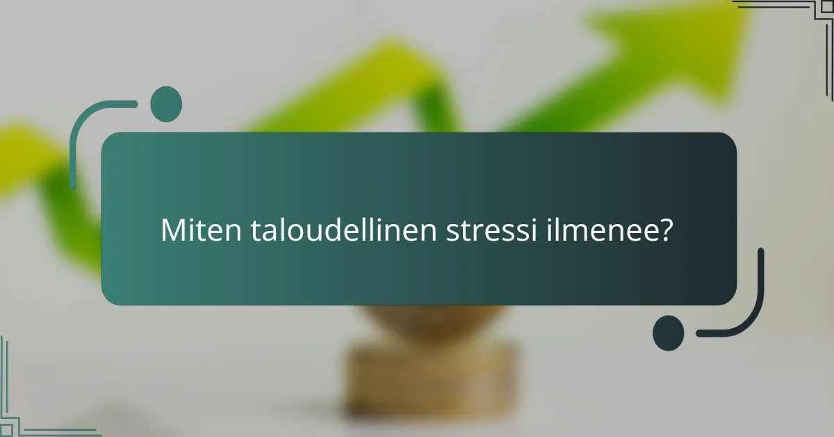 Miten taloudellinen stressi ilmenee?